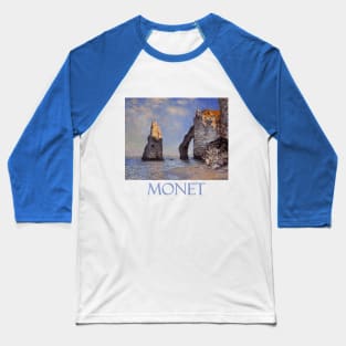 The Rock Needle and the Porte d'Aval (1885) by Claude Monet Baseball T-Shirt